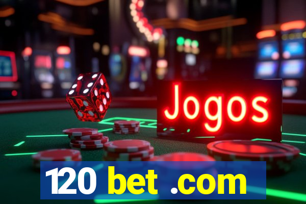 120 bet .com
